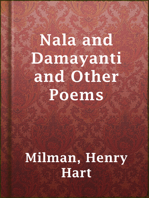 Title details for Nala and Damayanti and Other Poems by Henry Hart Milman - Available